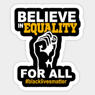 Black Lives Matter Believe in Equality For All Sticker